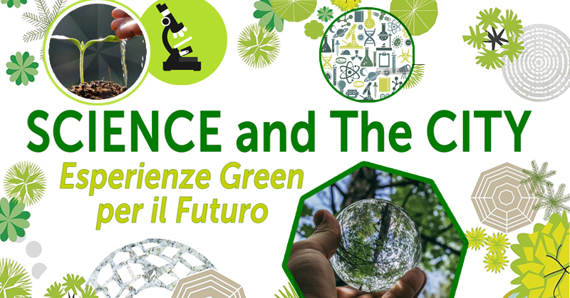Science and the City. Esperienze Green per il futuro